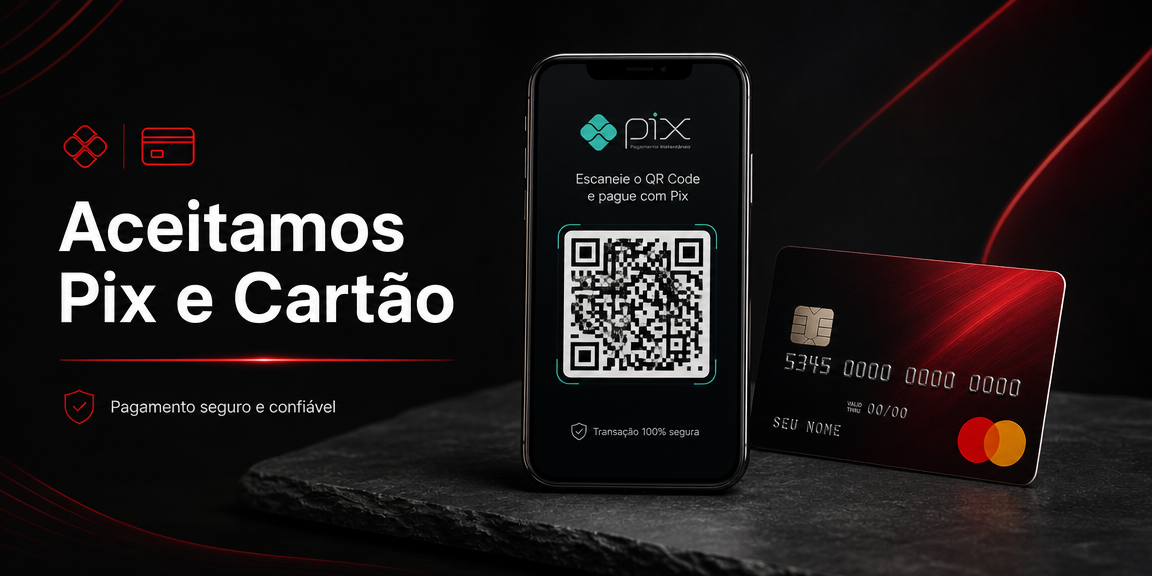 Aceitamos Pix e Cartão — pagamento seguro e confiável